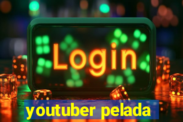 youtuber pelada